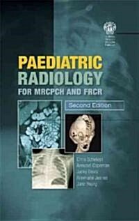 Paediatric Radiology for MRCPCH and FRCR, Second Edition (Paperback, 2 New edition)