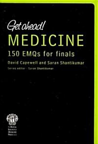 Get Ahead! Medicine : 150 EMQs for Finals (Paperback)