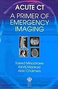 Acute CT: A Primer of Emergency Imaging (Paperback)