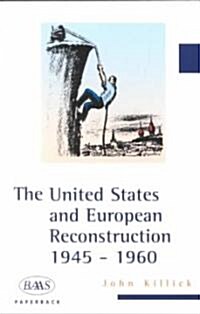 The United States and European Reconstruction : 1945-1960 (Paperback)