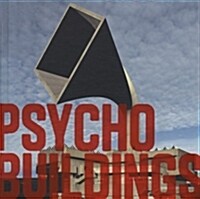 Psycho Buildings: Artists Take on Architecture: Architecture by Artists (Hardcover)