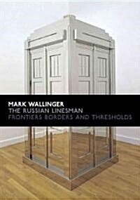 Mark Wallinger: The Russian Linesman: Frontiers, Borders and Thresholds (Paperback)