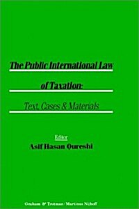The Public International Law of Taxation: Text, Cases & Materials: Text, Cases, and Materials (Hardcover, 1994)