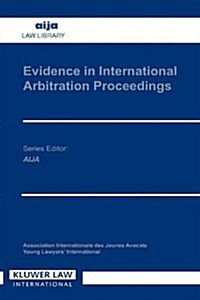 Evidence in International Arbitration Proceedings (Hardcover)