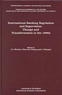 International Banking Regulation and Supervision: Change and Transformation in the 1990s: Change and Transformation in the 1990s (Hardcover, 1994)
