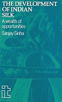 Development of Indian Silk : A wealth of opportunities (Paperback, UK ed.)
