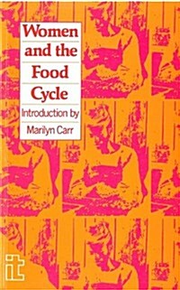 Women and the Food Cycle : Case Studies and Technology Profiles (Paperback)