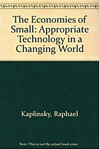 The Economies of Small : Appropriate Technology in a Changing World (Paperback)