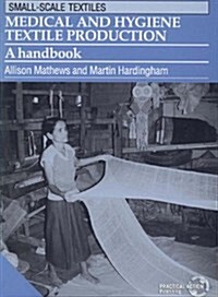 Medical and Hygiene Textile Production : A Handbook (Paperback)