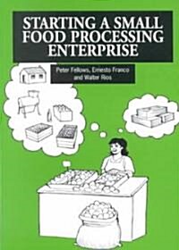 Starting a Small Food Processing Enterprise (Paperback)