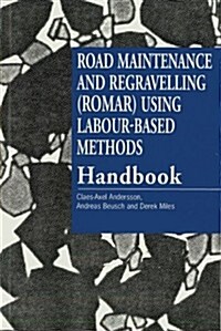 Road Maintenance and Regravelling (ROMAR) Using Labour-Based Methods : Handbook (Paperback)