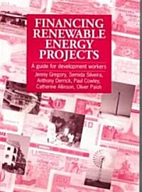 Financing Renewable Energy Projects : A Guide for Development Workers (Paperback)