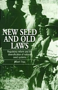 New Seed and Old Laws : Regulatory Reform and the Diversification of National Seed Systems (Paperback)