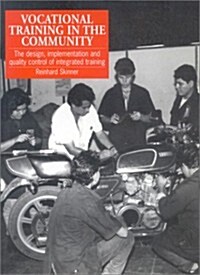 Vocational Training in the Community : The Design, Implementation and Quality Control of Integrated Training (Paperback)