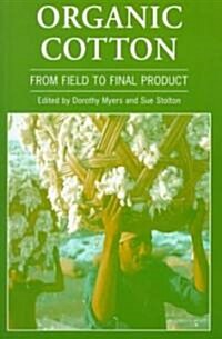 Organic Cotton : From Field to Final Product (Paperback)