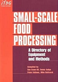 Small-Scale Food Processing : A directory of equipment and methods. (Paperback, 2 ed)