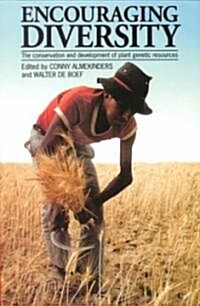 Encouraging Diversity : Crop Development and Conservation in Plant Genetic Resources (Paperback)