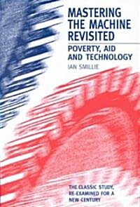Mastering the Machine Revisited : Poverty, Aid and Technology (Hardcover)