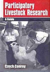 Participatory Livestock Research : A Guide (Paperback)