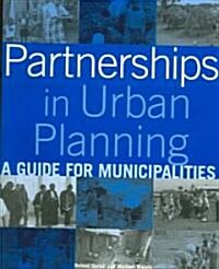 Partnerships in Urban Planning : A Guide for Municipalities (Paperback, New ed)