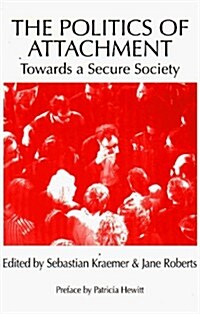 The Politics of Attachment : Towards a Secure Society (Paperback)