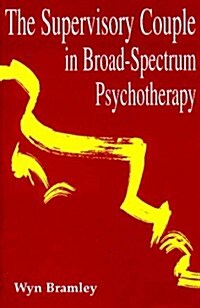 The Supervisory Couple in Broad-Spectrum Psychotherapy (Hardcover)