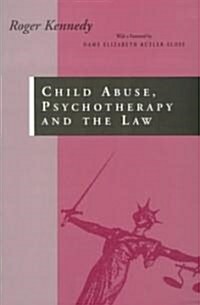 Child Abuse, Psychotherapy and the Law : Bearing the Unbearable (Paperback)