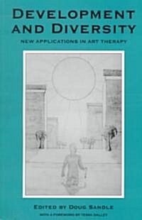 Development and Diversity : New Applications in Art Therapy (Paperback)