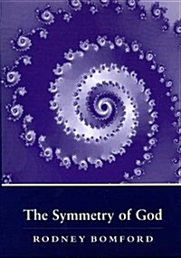 The Symmetry of God : If God Exists Only He Knows it (Hardcover)