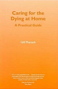 Caring for the Dying at Home : A Practical Guide (Paperback)