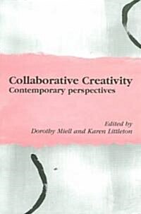 Collaborative Creativity : Socio-cultural Accounts (Paperback)