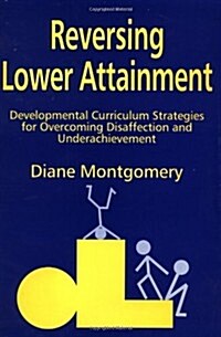 Reversing Lower Attainment : Developmental Curriculum Strategies for Overcoming Disaffection and Underachievement (Paperback)