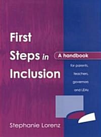 First Steps in Inclusion : A Handbook for Parents, Teachers, Governors and LEAs (Paperback)