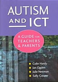 Autism and ICT : A Guide for Teachers and Parents (Paperback)