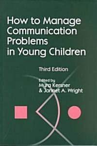 How to Manage Communication Problems in Young Children, Third Edition (Paperback, 3rd, Revised)