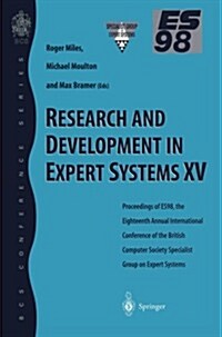 Research and Development in Expert Systems XV : Proceedings of ES98, the Eighteenth Annual International Conference of the British Computer Society Sp (Paperback)