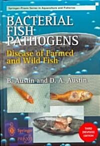 Bacterial Fish Pathogens : Disease of Farmed and Wild Fish (Hardcover, 3rd, rev. ed.)