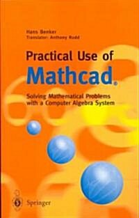 Practical Use of Mathcad : Solving Mathematical Problems with a Computer Algebra System (Paperback)