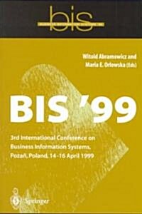 BIS 99 : 3rd International Conference on Business Information Systems, Poznan, Poland 14-16 April 1999 (Paperback, Softcover reprint of the original 1st ed. 1999)