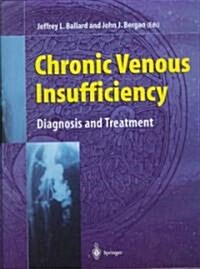 Chronic Venous Insufficiency: Diagnosis and Treatment (Hardcover)