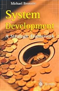 System Development : A Strategic Framework (Paperback, Softcover reprint of the original 1st ed. 2000)
