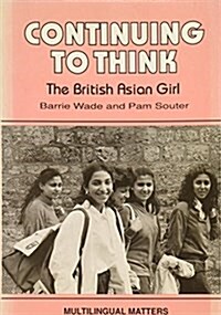 Continuing to Think: The British Asian Girl (Paperback)