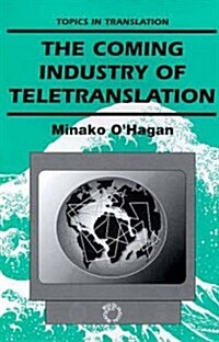 Coming Industry of Teletranslation (Hardcover)