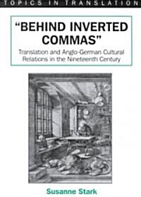 Behind Inverted Commas: Translation and Anglo-German Cultural Relations in the Nineteenth Century (Paperback)