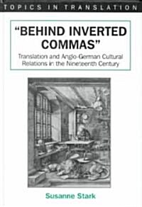 Behind Inverted Commas: Translation and Anglo-German Cultural Relations in the Nineteenth Century (Hardcover)