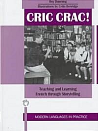 Cric Crac! Teaching and Learning French Through Story-Telling (Hardcover)