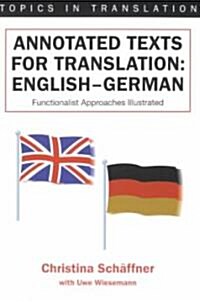 Annotated Texts for Translation: English-German, Functionalist Approaches Illustrated (Paperback)