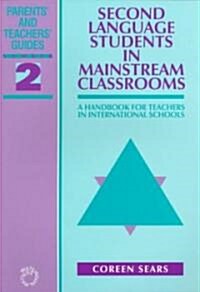 Second Language Students in Mainstream Classrooms : A Handbook for Teachers in International Schools (Paperback)