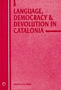 Language, Democracy and Devolution in Catalonia (Hardcover)