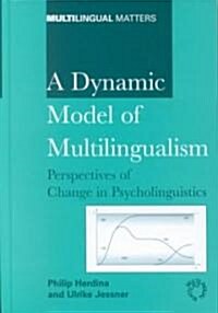 A Dynamic Model of Multilingualism: Perspectives on Change in Psycholinguistics (Hardcover)